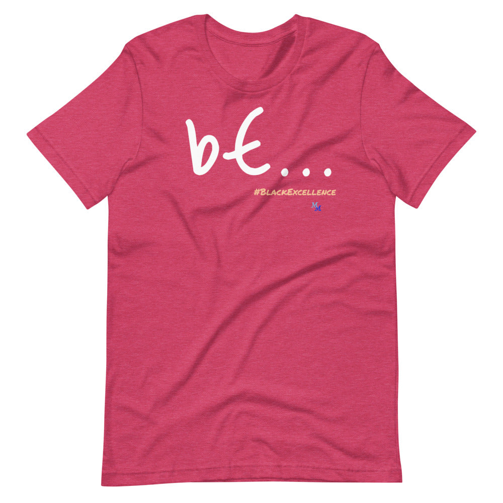 "bE"... #BlackExcellence Unisex T-Shirt