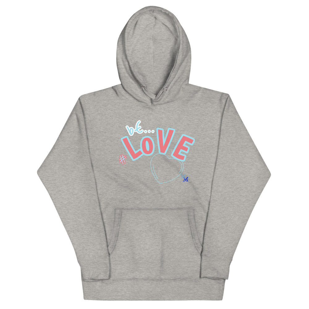 "bE" #LoVE UniSex HooDie