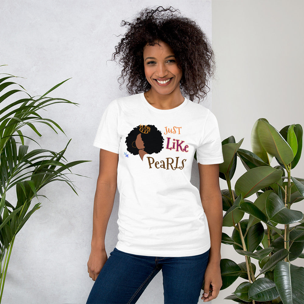 JuST LiKe PeaRLs (Brown Skin Girl) T-Shirt