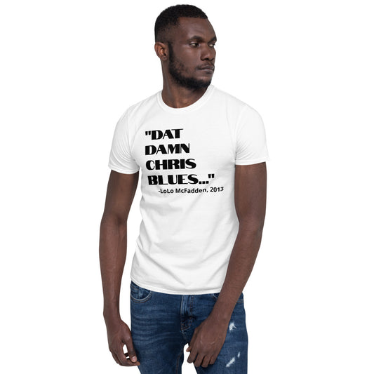 DAT DAMN CHRIS BLUES Tee